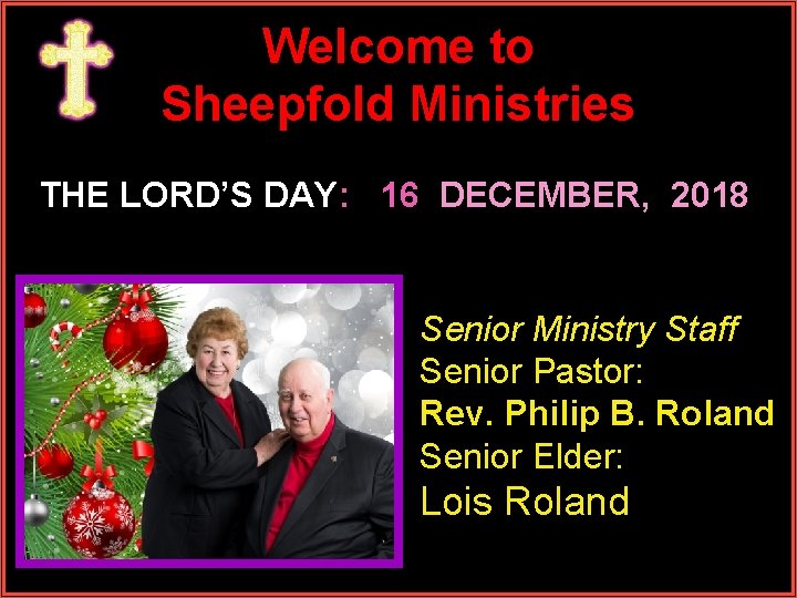 Welcome to Sheepfold Ministries THE LORD’S DAY: 16 DECEMBER, 2018 Senior Ministry Staff Senior