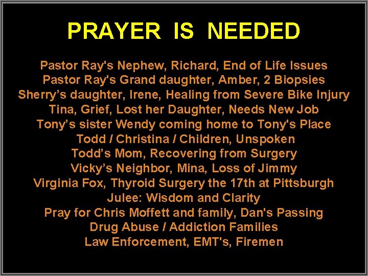 PRAYER IS NEEDED Pastor Ray's Nephew, Richard, End of Life Issues Pastor Ray's Grand