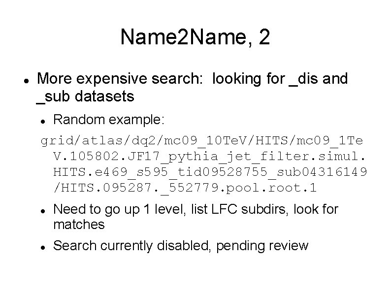 Name 2 Name, 2 More expensive search: looking for _dis and _sub datasets Random
