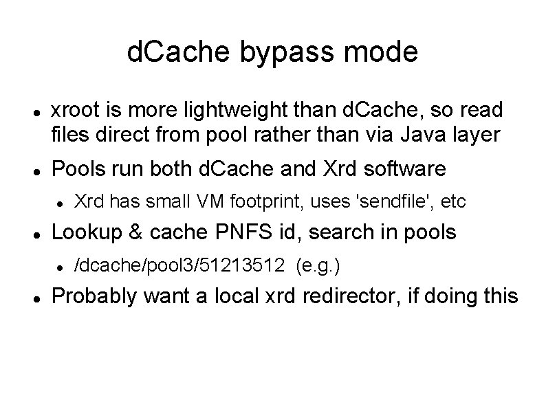 d. Cache bypass mode xroot is more lightweight than d. Cache, so read files