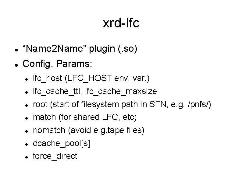 xrd-lfc “Name 2 Name” plugin (. so) Config. Params: lfc_host (LFC_HOST env. var. )