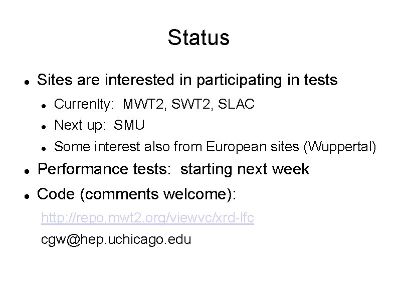 Status Sites are interested in participating in tests Currenlty: MWT 2, SLAC Next up: