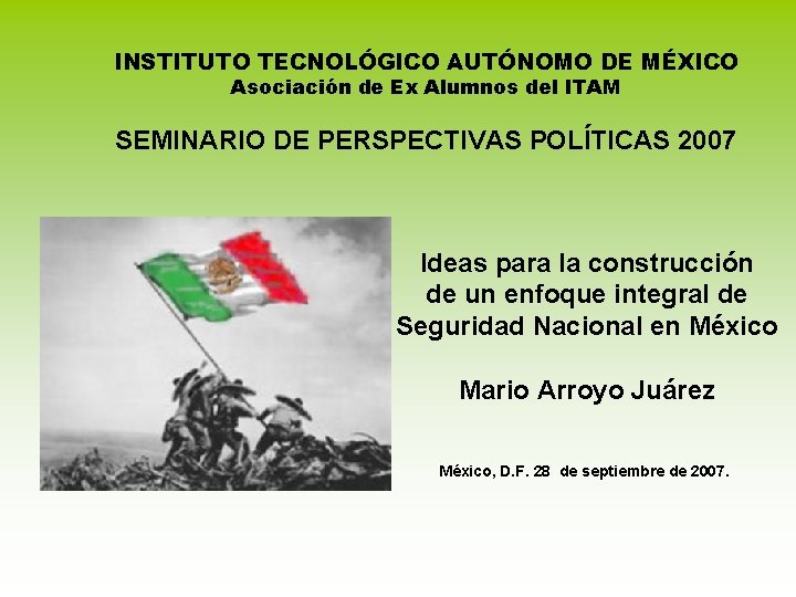 INSTITUTO TECNOLÓGICO AUTÓNOMO DE MÉXICO Asociación de Ex Alumnos del ITAM SEMINARIO DE PERSPECTIVAS