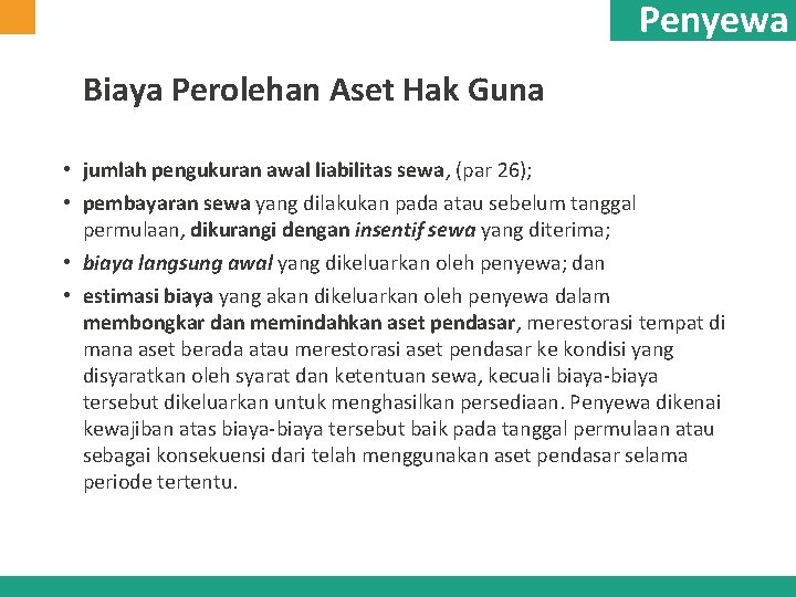 Penyewa Biaya Perolehan Aset Hak Guna • jumlah pengukuran awal liabilitas sewa, (par 26);