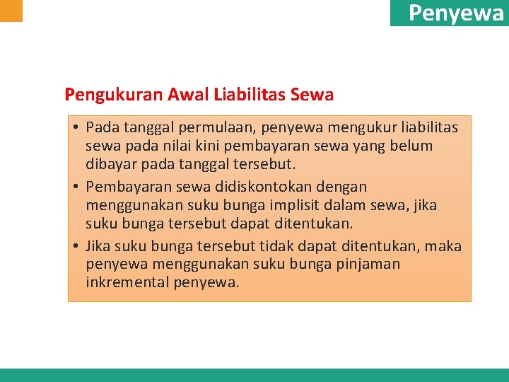 Penyewa Pengukuran Awal Liabilitas Sewa • Pada tanggal permulaan, penyewa mengukur liabilitas sewa pada