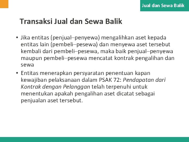 Jual dan Sewa Balik Transaksi Jual dan Sewa Balik • Jika entitas (penjual–penyewa) mengalihkan