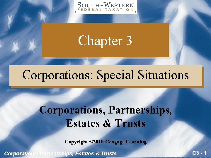 Chapter 3 Corporations: Special Situations Corporations, Partnerships, Estates & Trusts Copyright © 2010 Cengage