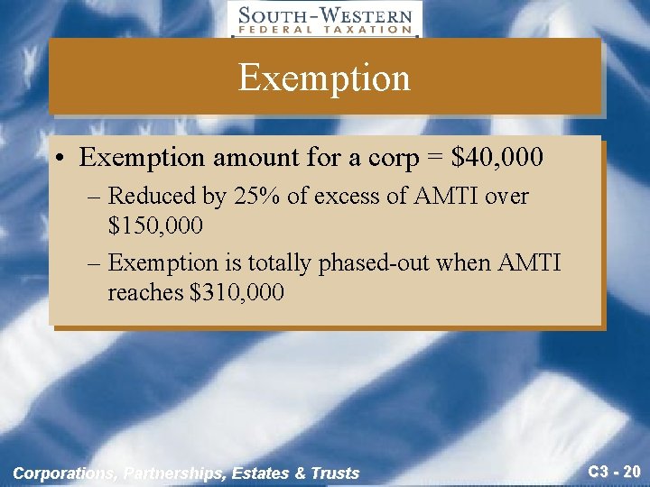 Exemption • Exemption amount for a corp = $40, 000 – Reduced by 25%