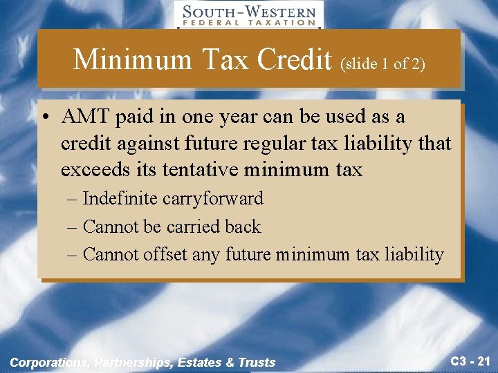 Minimum Tax Credit (slide 1 of 2) • AMT paid in one year can