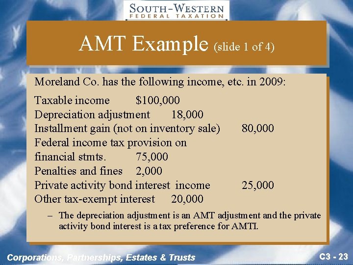 AMT Example (slide 1 of 4) Moreland Co. has the following income, etc. in