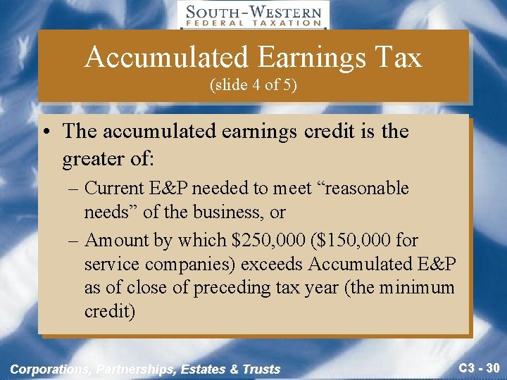 Accumulated Earnings Tax (slide 4 of 5) • The accumulated earnings credit is the