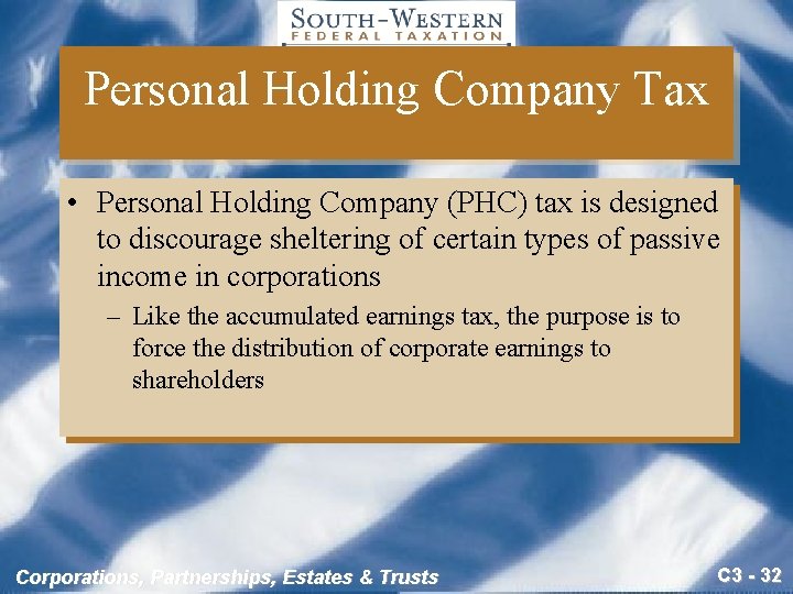 Personal Holding Company Tax • Personal Holding Company (PHC) tax is designed to discourage