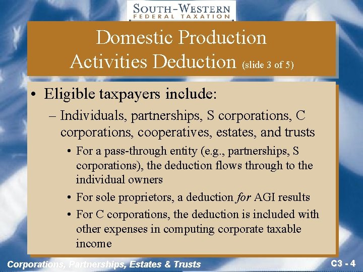 Domestic Production Activities Deduction (slide 3 of 5) • Eligible taxpayers include: – Individuals,