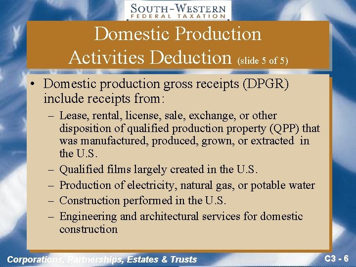 Domestic Production Activities Deduction (slide 5 of 5) • Domestic production gross receipts (DPGR)