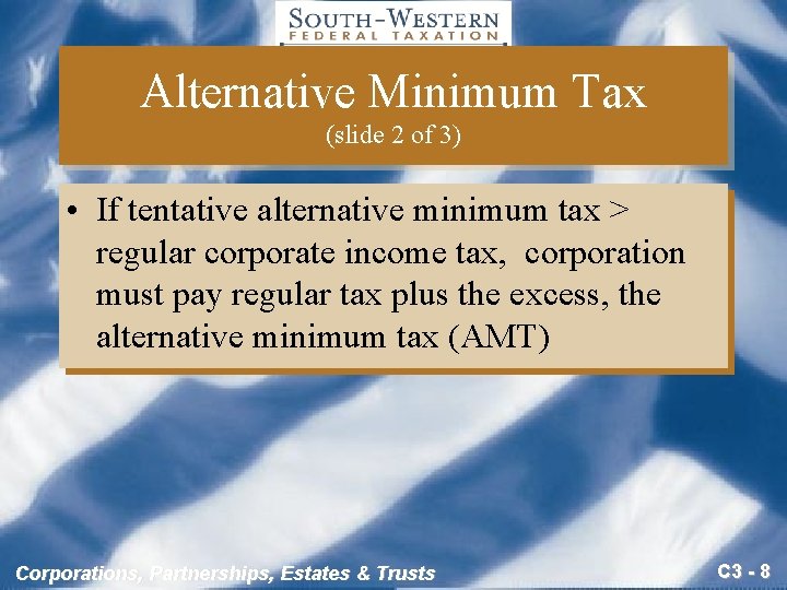 Alternative Minimum Tax (slide 2 of 3) • If tentative alternative minimum tax >