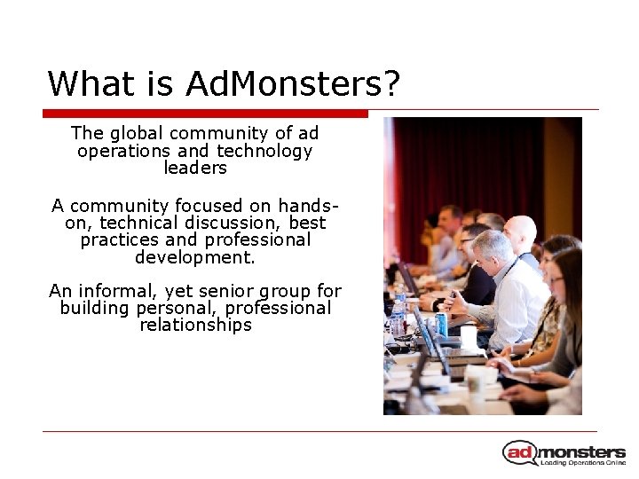 What is Ad. Monsters? The global community of ad operations and technology leaders A