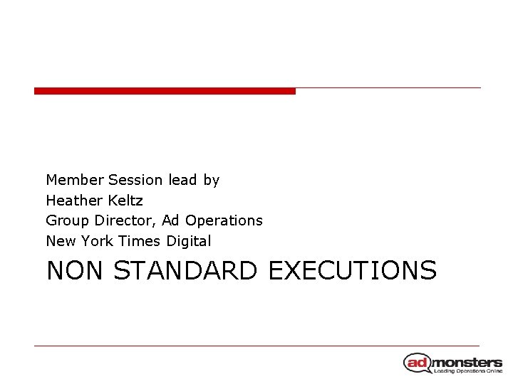 Member Session lead by Heather Keltz Group Director, Ad Operations New York Times Digital