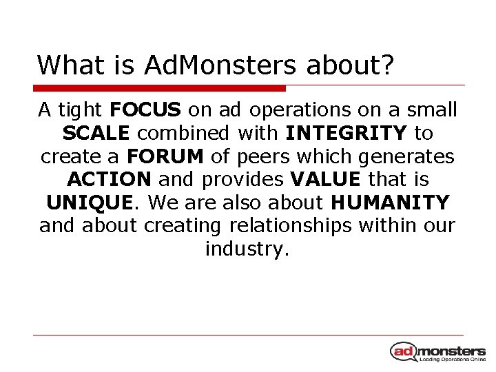 What is Ad. Monsters about? A tight FOCUS on ad operations on a small