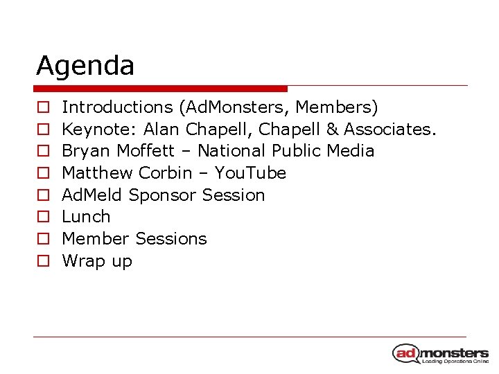 Agenda o o o o Introductions (Ad. Monsters, Members) Keynote: Alan Chapell, Chapell &