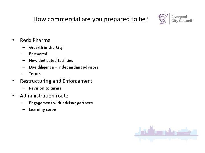 How commercial are you prepared to be? • Redx Pharma – – – Growth
