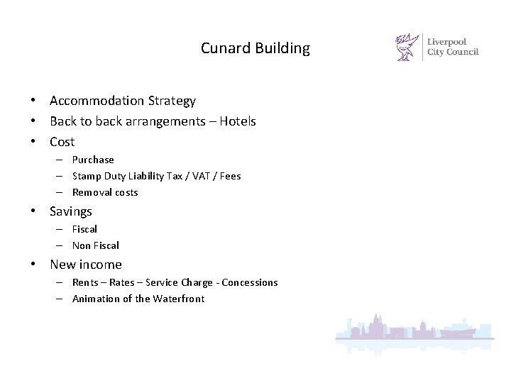 Cunard Building • Accommodation Strategy • Back to back arrangements – Hotels • Cost