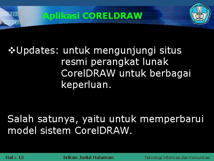 Aplikasi CORELDRAW v. Updates: untuk mengunjungi situs resmi perangkat lunak Corel. DRAW untuk berbagai