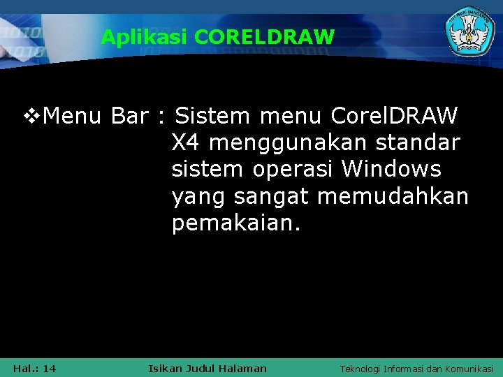 Aplikasi CORELDRAW v. Menu Bar : Sistem menu Corel. DRAW X 4 menggunakan standar