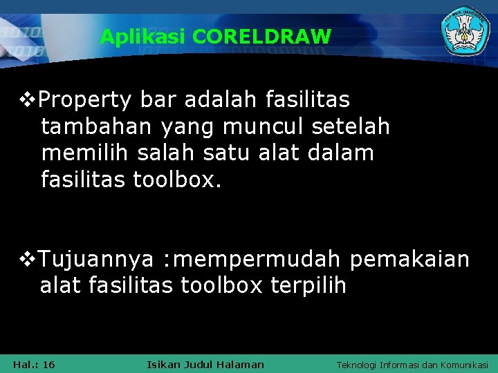 Aplikasi CORELDRAW v. Property bar adalah fasilitas tambahan yang muncul setelah memilih salah satu