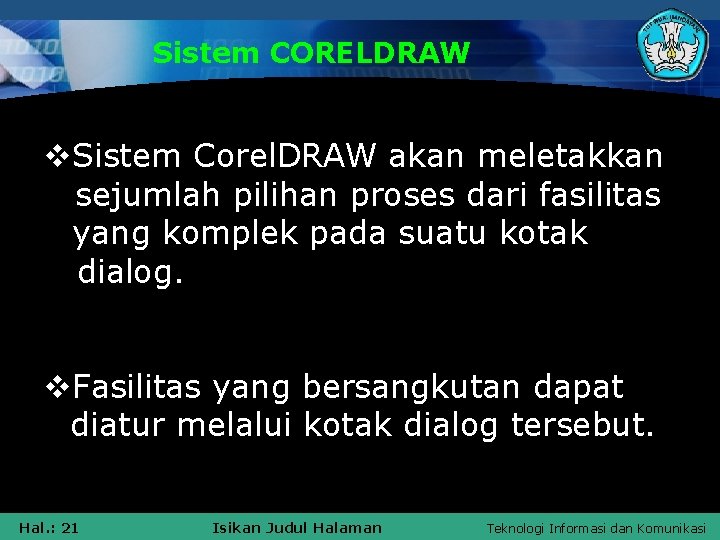 Sistem CORELDRAW v. Sistem Corel. DRAW akan meletakkan sejumlah pilihan proses dari fasilitas yang