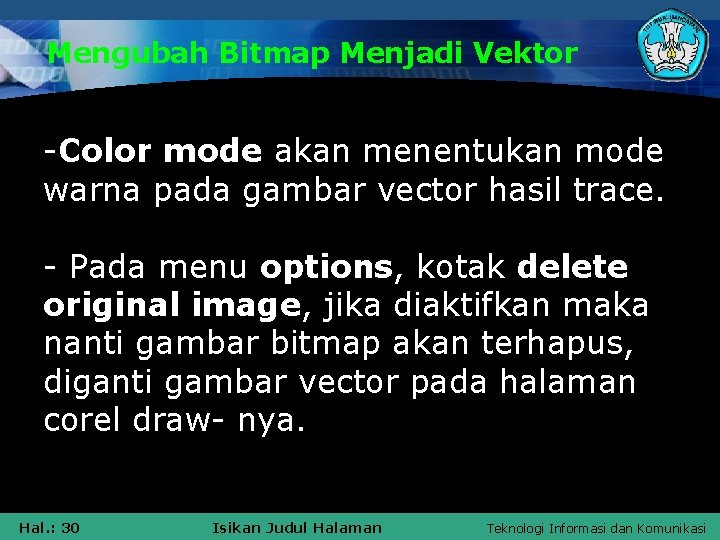 Mengubah Bitmap Menjadi Vektor -Color mode akan menentukan mode warna pada gambar vector hasil