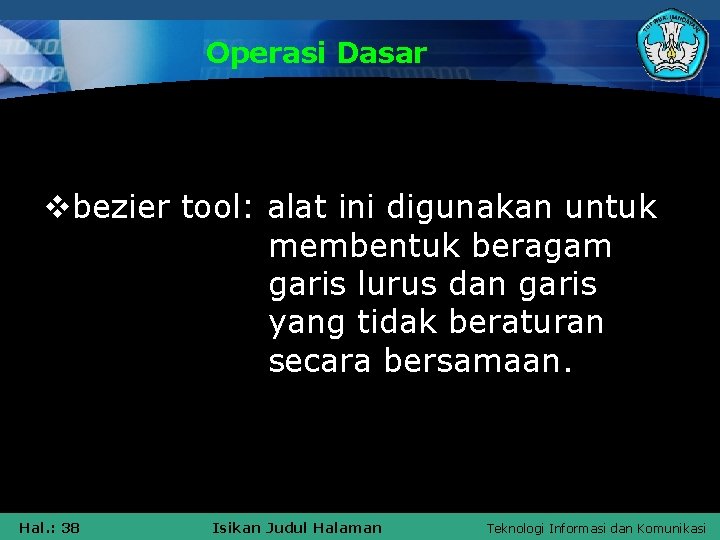 Operasi Dasar vbezier tool: alat ini digunakan untuk membentuk beragam garis lurus dan garis