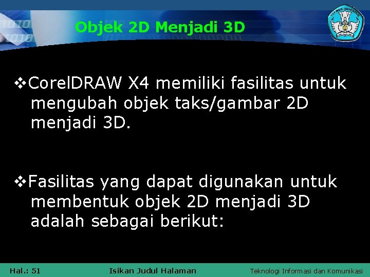 Objek 2 D Menjadi 3 D v. Corel. DRAW X 4 memiliki fasilitas untuk