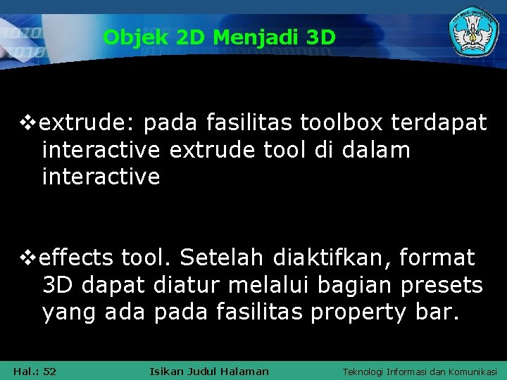 Objek 2 D Menjadi 3 D vextrude: pada fasilitas toolbox terdapat interactive extrude tool