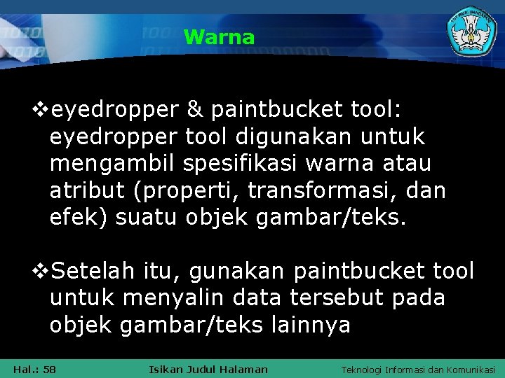 Warna veyedropper & paintbucket tool: eyedropper tool digunakan untuk mengambil spesifikasi warna atau atribut