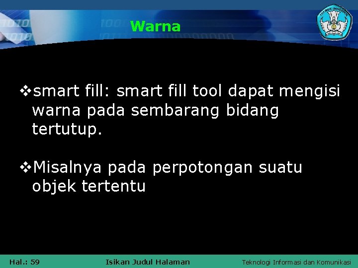 Warna vsmart fill: smart fill tool dapat mengisi warna pada sembarang bidang tertutup. v.