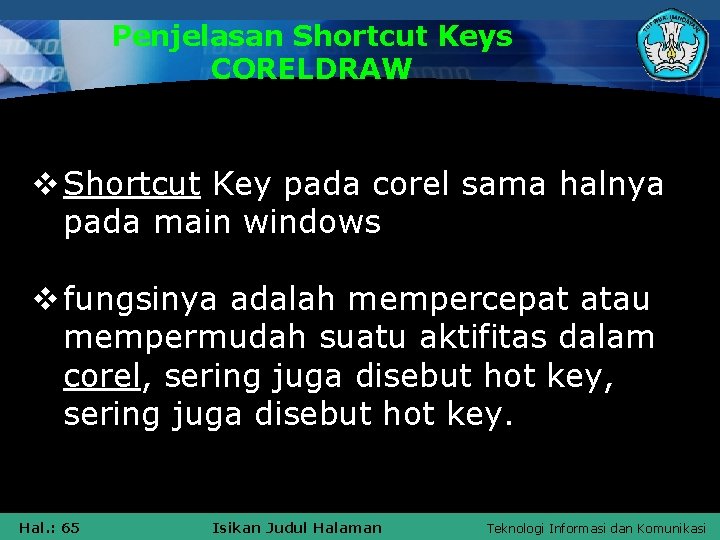 Penjelasan Shortcut Keys CORELDRAW v Shortcut Key pada corel sama halnya pada main windows