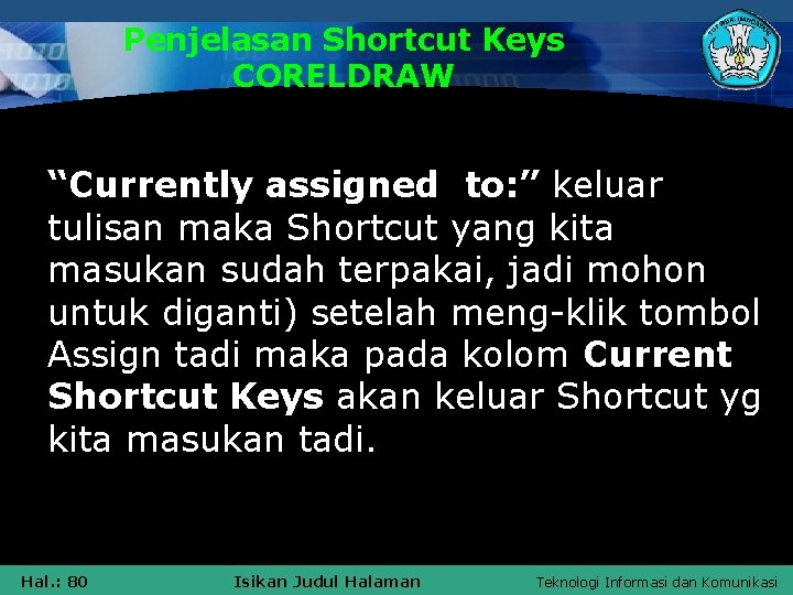 Penjelasan Shortcut Keys CORELDRAW “Currently assigned to: ” keluar tulisan maka Shortcut yang kita