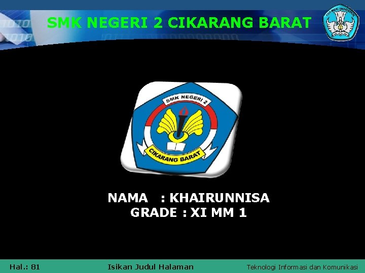SMK NEGERI 2 CIKARANG BARAT NAMA : KHAIRUNNISA GRADE : XI MM 1 Hal.
