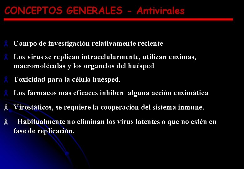 CONCEPTOS GENERALES - Antivirales - Campo de investigación relativamente reciente - Los virus se