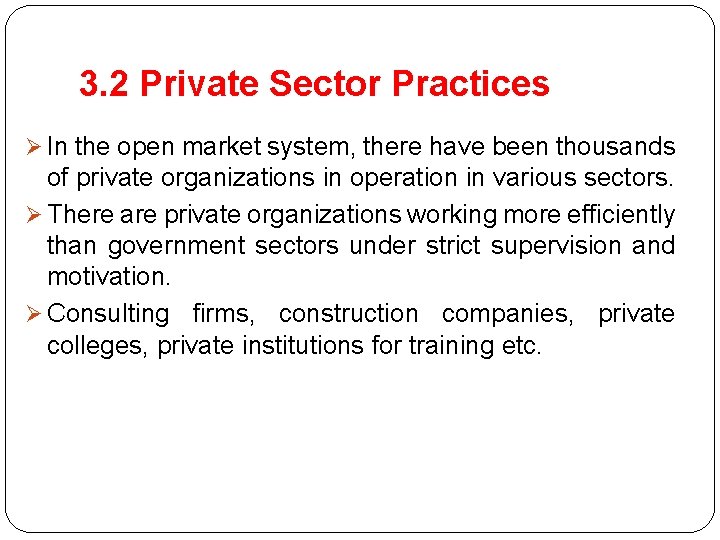 3. 2 Private Sector Practices Ø In the open market system, there have been