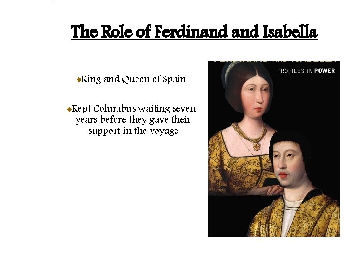 The Role of Ferdinand Isabella King and Queen of Spain Kept Columbus waiting seven