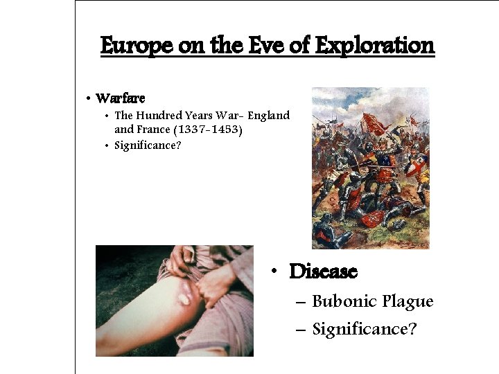 Europe on the Eve of Exploration • Warfare • The Hundred Years War- England