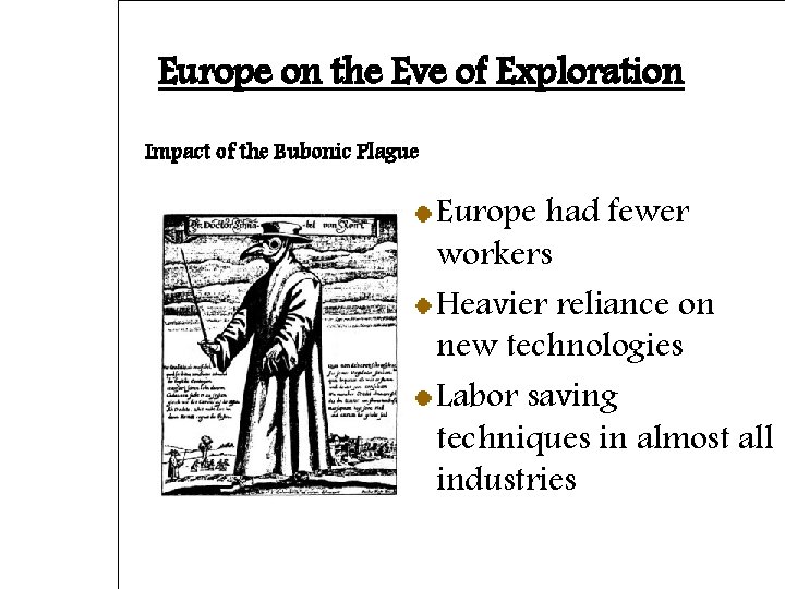 Europe on the Eve of Exploration Impact of the Bubonic Plague Europe had fewer