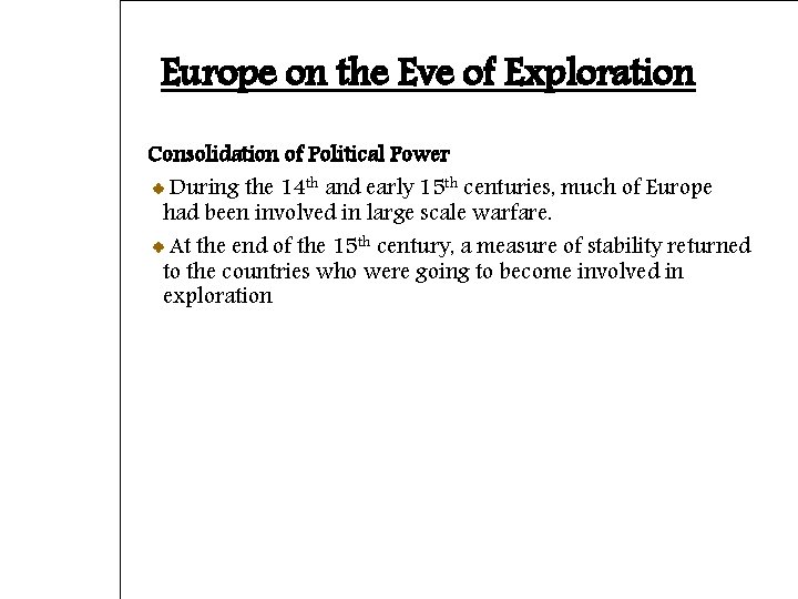Europe on the Eve of Exploration Consolidation of Political Power During the 14 th