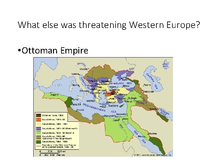 What else was threatening Western Europe? • Ottoman Empire 