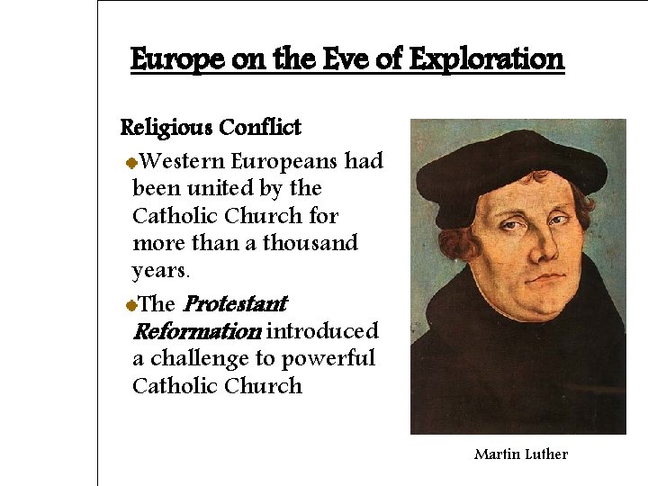 Europe on the Eve of Exploration Religious Conflict Western Europeans had been united by