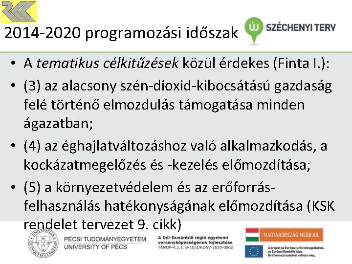 2014 -2020 programozási időszak • A tematikus célkitűzések közül érdekes (Finta I. ): •