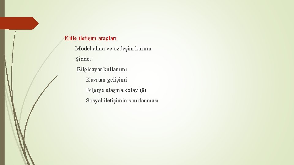 Kitle iletişim araçları Model alma ve özdeşim kurma Şiddet Bilgisayar kullanımı Kavram gelişimi Bilgiye