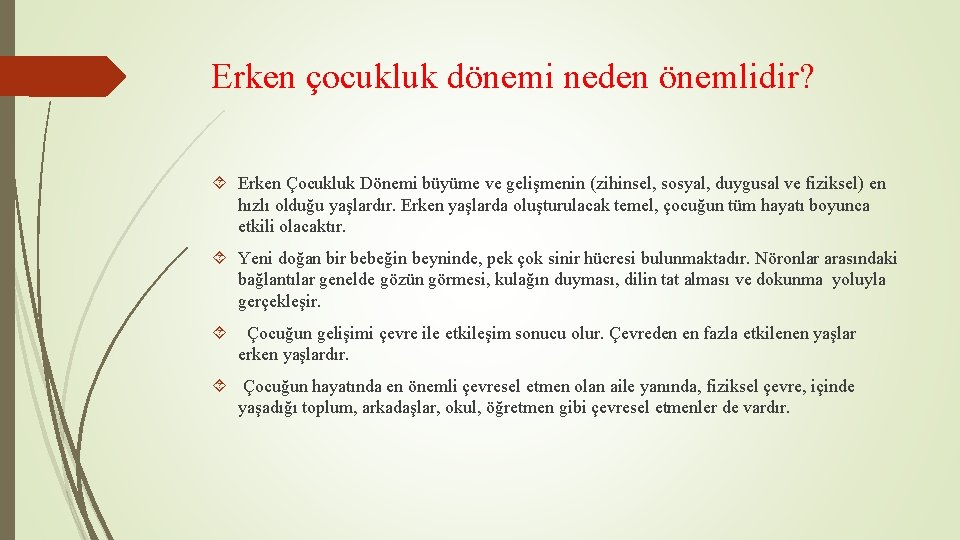 Erken çocukluk dönemi neden önemlidir? Erken Çocukluk Dönemi büyüme ve gelişmenin (zihinsel, sosyal, duygusal