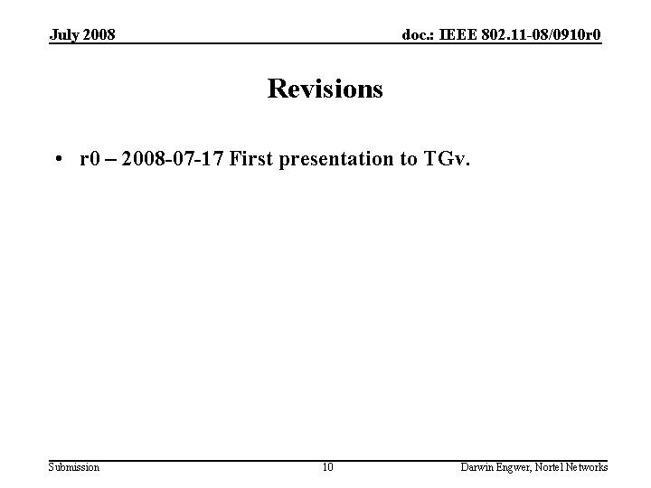 July 2008 doc. : IEEE 802. 11 -08/0910 r 0 Revisions • r 0